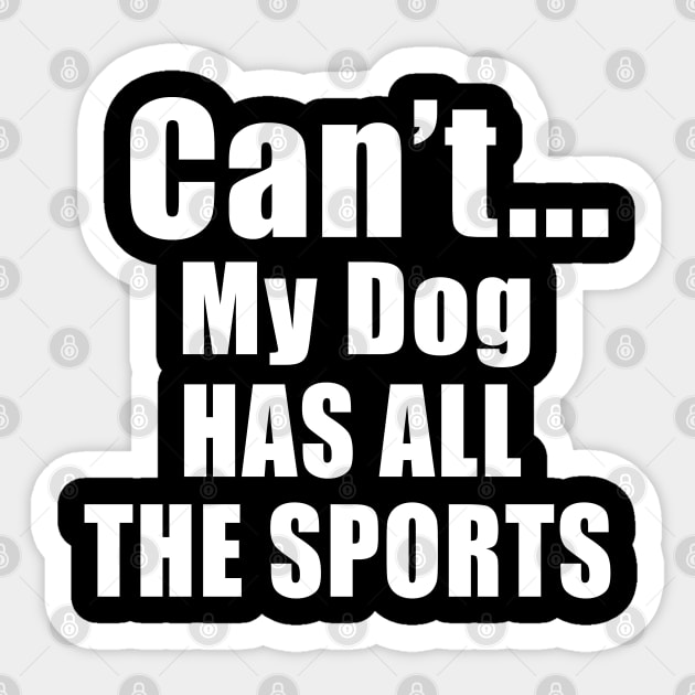 Can't My Dog Has All The Sports Sticker by Imp's Dog House